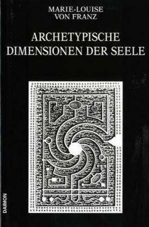 Archetypische Dimensionen der Seele de Marie-Louise Von Franz