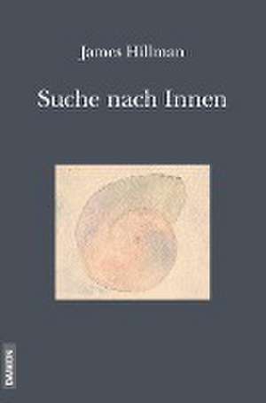 Die Suche nach Innen de James Hillman