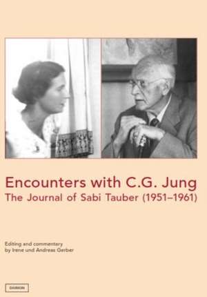 Encounters with C.G. Jung: The Journal of Sabi Tauber (19511961) de Andreas Gerber