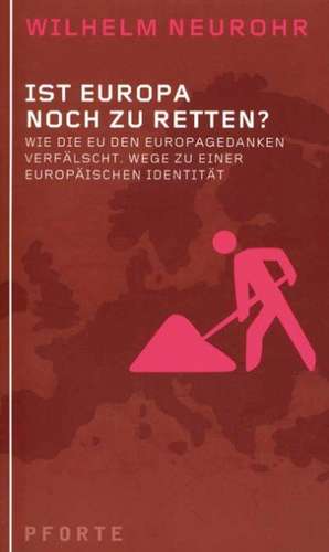 Ist Europa noch zu retten? de Wilhelm Neurohr