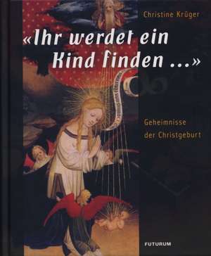 "Ihr werdet ein Kind finden ..." de Christine Krüger