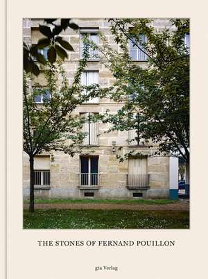 The Stones of Fernand Pouillon: An Alternative Modernism in French Architecture de Adam Caruso