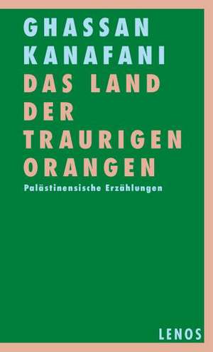 Das Land der traurigen Orangen de Ghassan Kanafani