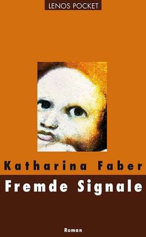 Fremde Signale de Katharina Faber