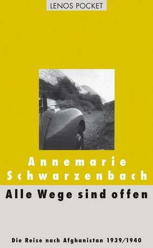 Alle Wege sind offen de Annemarie Schwarzenbach