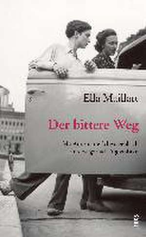 Der bittere Weg de Ella Maillart