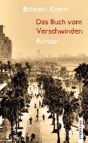 Das Buch vom Verschwinden de Ibtisam Azem