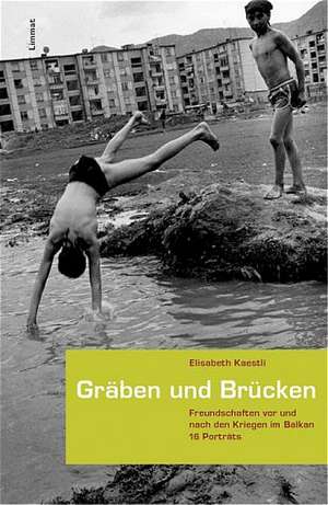 Gräben und Brücken de Elisabeth Kaestli