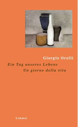 Ein Tag unseres Lebens / Un giorno della vita de Giorgio Orelli