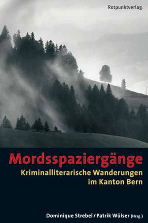 Mordsspaziergänge de Dominique Strebel