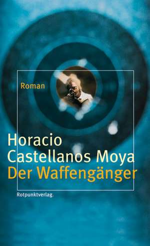 Der Waffengänger de Horacio Castellanos Moya