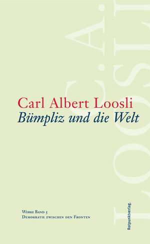 Werke 05. Bümpliz und die Welt de Carl Albert Loosli