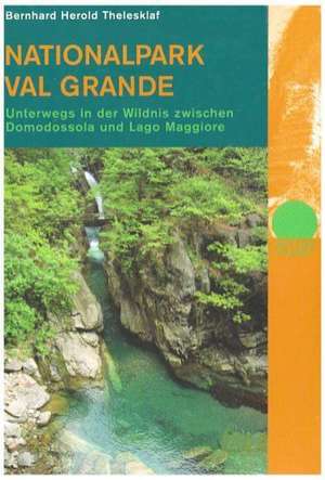 Nationalpark Val Grande de Bernhard Herold Thelesklaf