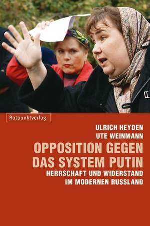 Opposition gegen das System Putin de Ulrich Heyden