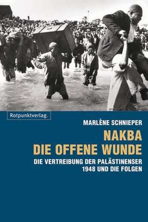 Nakba - die offene Wunde de Marlène Schnieper