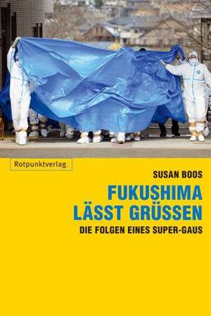 Fukushima lässt grüßen de Susan Boos