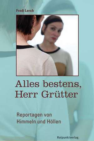 Alles bestens, Herr Grütter de Fredi Lerch