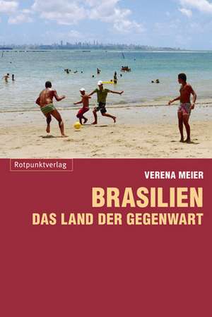 Brasilien - das Land der Gegenwart de Verena Meier