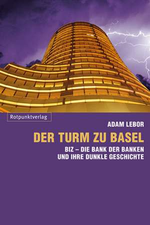 Der Turm zu Basel de Adam LeBor