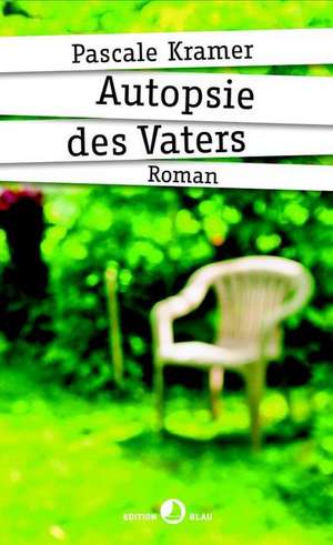 Autopsie des Vaters de Pascale Kramer
