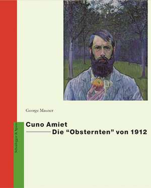 Cuno Amiet––Die "Obsternten" von 1912 de George Mauner