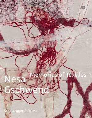 Nesa Gschwend—Memories of Textiles de Roland Scotti