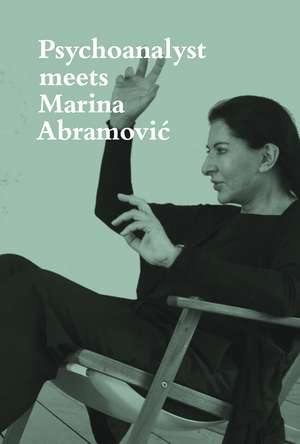 Psychoanalyst Meets Marina Abramovic: Jeannette Fischer Meets Artist de Marina Abramovic