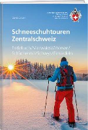 Schneeschuhtouren Zentralschweiz de David Coulin