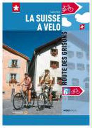 La Suisse à vélo volume 06 Route des Grisons