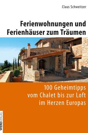 Ferienwohnungen und Ferienhäuser zum Träumen de Claus Schweitzer