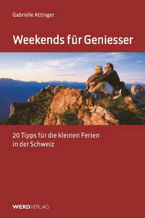 Weekends für Geniesser de Gabrielle Attinger