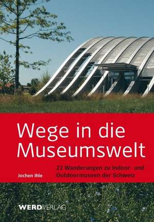 Wege in die Museumswelt de Jochen Ihle