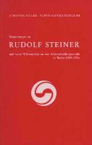 Erinnerungen an Rudolf Steiner und seine Wirksamkeit an der Arbeiter-Bildungsschule in Berlin 1899-1904 de Johanna Mücke