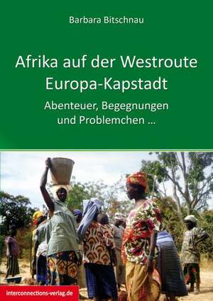 Afrika auf der Westroute - abenteuerliche Afrikadurchquerung im Jeep de Barbara Bitschnau