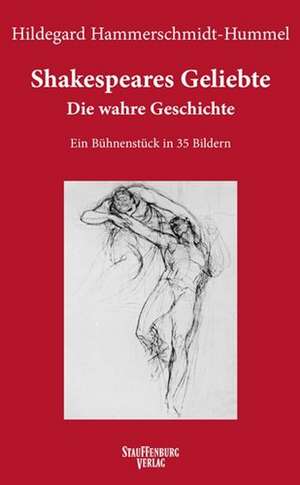 Shakespeares Geliebte. Die wahre Geschichte de Hildegard Hammerschmidt-Hummel