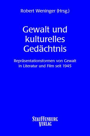 Gewalt und kulturelles Gedächtnis de Robert Weninger