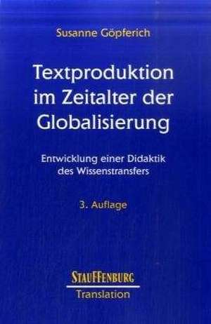 Textproduktion im Zeitalter der Globalisierung de Susanne Göpferich