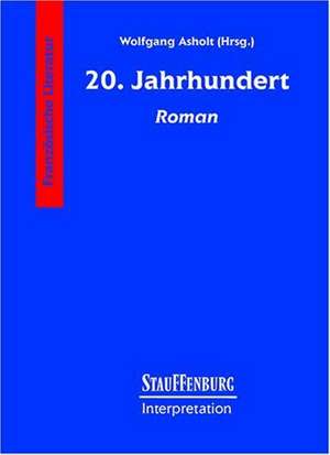 Zwanzigstes (20.) Jahrhundert. Roman de Wolfgang Asholt