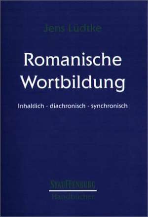 Handbuch Romanische Wortbildung de Jens Lüdtke