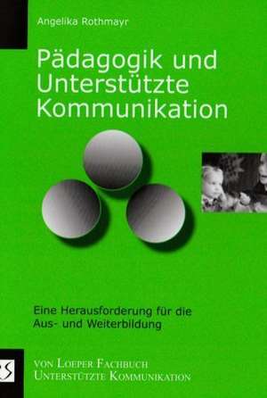 Pädagogik und Unterstützte Kommunikation de Angelika Rothmayr