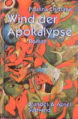 Wind der Apokalypse de Paulina Chiziane