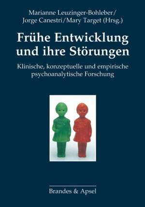 Frühe Entwicklung und ihre Störungen de Marianne Leuzinger-Bohleber