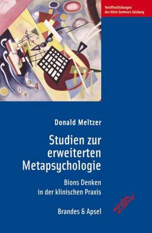 Studien zur erweiterten Metapsychologie de Donald Meltzer