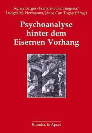 Psychoanalyse hinter dem Eisernen Vorhang de Ágnes Berger