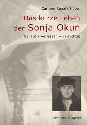 Das kurze Leben der Sonja Okun de Carmen Renate Köper