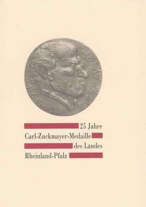 25 Jahre Carl-Zuckmayer-Medaille des Landes Rheinland-Pfalz 1979 bis 2004 de Felix Berthold