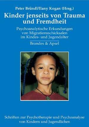 Kinder jenseits von Trauma und Fremdheit de Peter Bründl