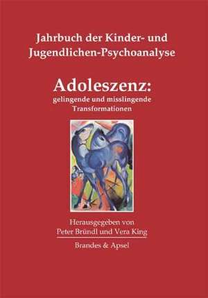 Adoleszenz: gelingende und misslingende Transformationen de Peter Bründl