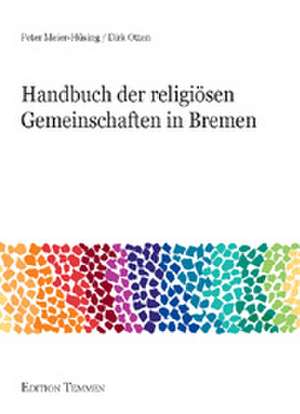 Handbuch der religiösen Gemeinschaften in Bremen de Peter Meier-Hüsing