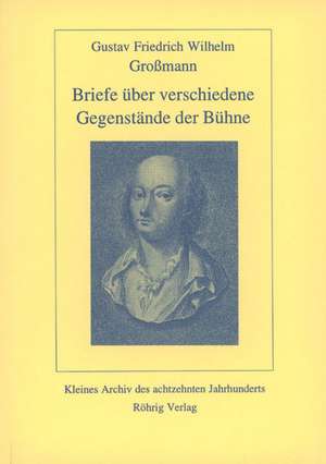 Briefe über verschiedene Gegenstände der Bühne de Gustav F Grossmann